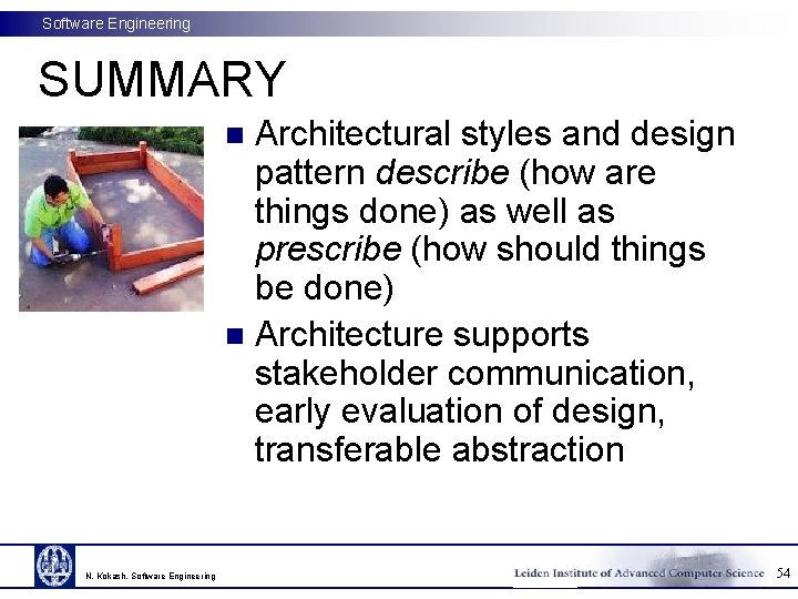 Software Engineering SUMMARY Architectural styles and design pattern describe (how are things done) as