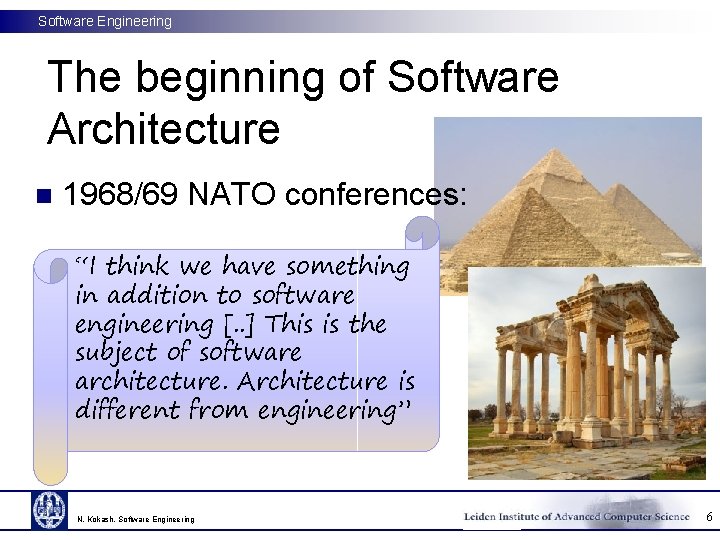 Software Engineering The beginning of Software Architecture n 1968/69 NATO conferences: “I think we