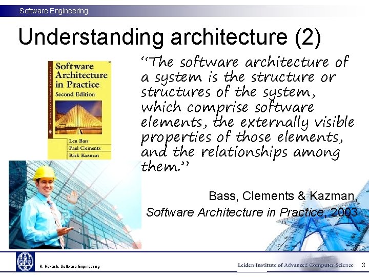 Software Engineering Understanding architecture (2) “The software architecture of a system is the structure