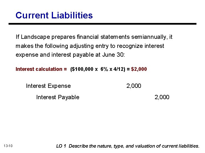 Current Liabilities If Landscape prepares financial statements semiannually, it makes the following adjusting entry