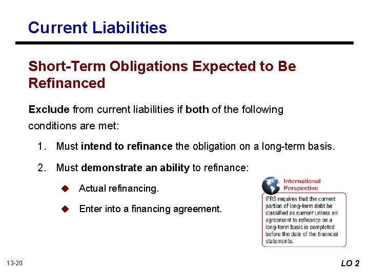 Current Liabilities Short-Term Obligations Expected to Be Refinanced Exclude from current liabilities if both