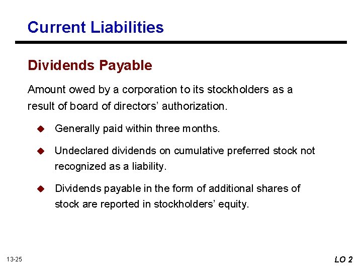 Current Liabilities Dividends Payable Amount owed by a corporation to its stockholders as a