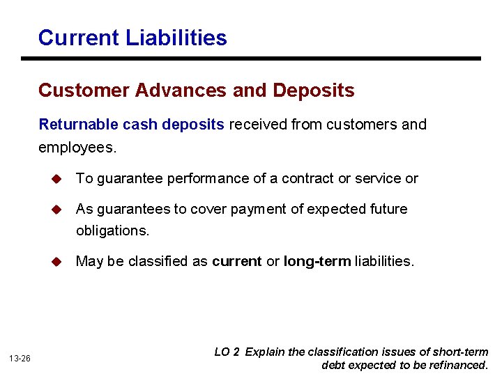 Current Liabilities Customer Advances and Deposits Returnable cash deposits received from customers and employees.