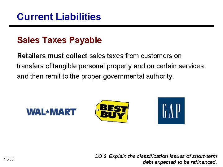 Current Liabilities Sales Taxes Payable Retailers must collect sales taxes from customers on transfers