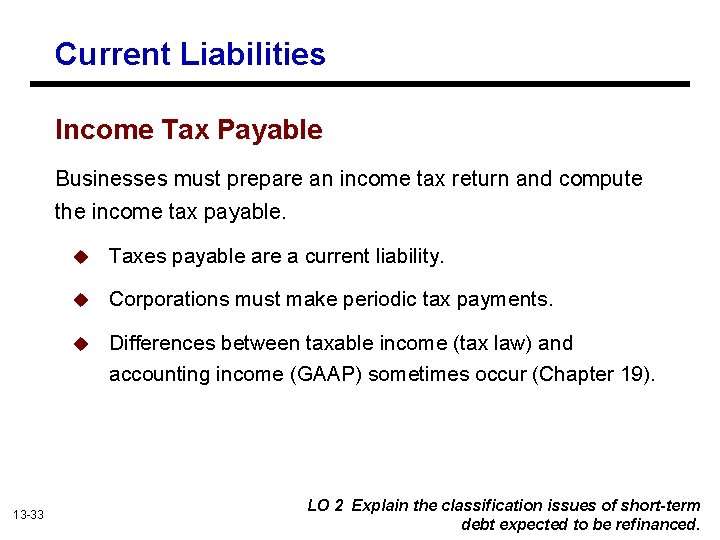 Current Liabilities Income Tax Payable Businesses must prepare an income tax return and compute