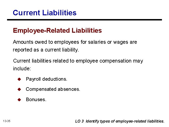 Current Liabilities Employee-Related Liabilities Amounts owed to employees for salaries or wages are reported