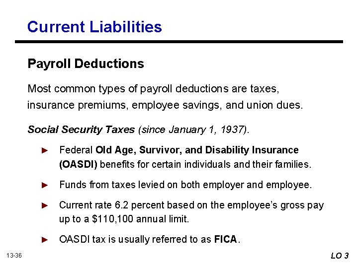 Current Liabilities Payroll Deductions Most common types of payroll deductions are taxes, insurance premiums,