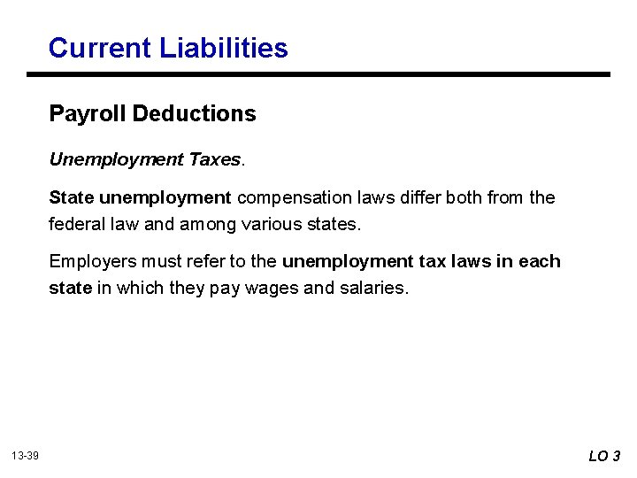 Current Liabilities Payroll Deductions Unemployment Taxes. State unemployment compensation laws differ both from the