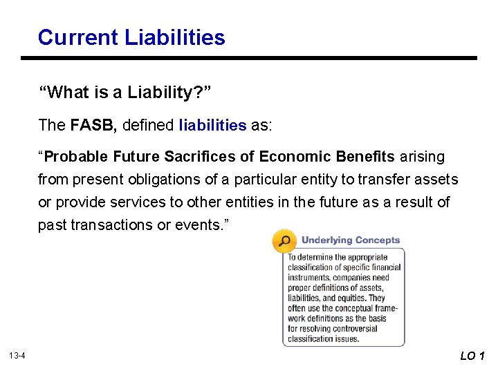 Current Liabilities “What is a Liability? ” The FASB, defined liabilities as: “Probable Future