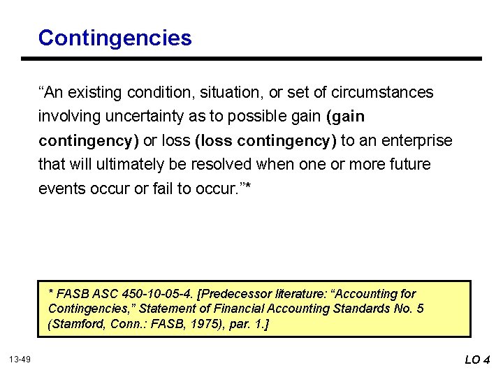 Contingencies “An existing condition, situation, or set of circumstances involving uncertainty as to possible