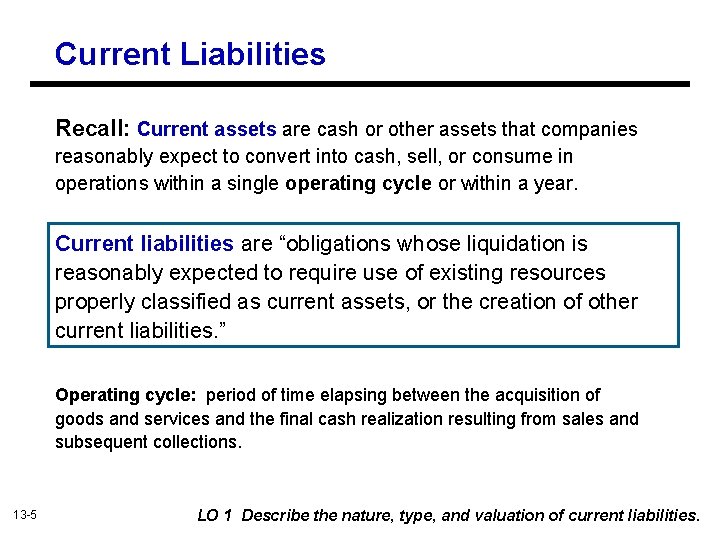 Current Liabilities Recall: Current assets are cash or other assets that companies reasonably expect