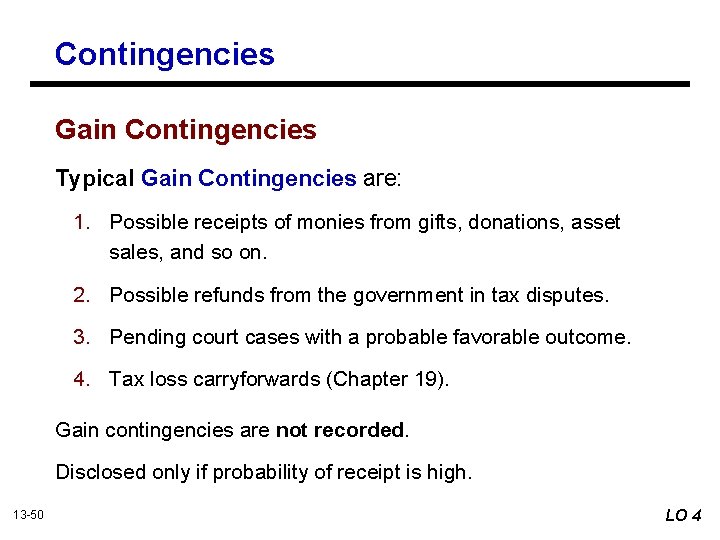 Contingencies Gain Contingencies Typical Gain Contingencies are: 1. Possible receipts of monies from gifts,