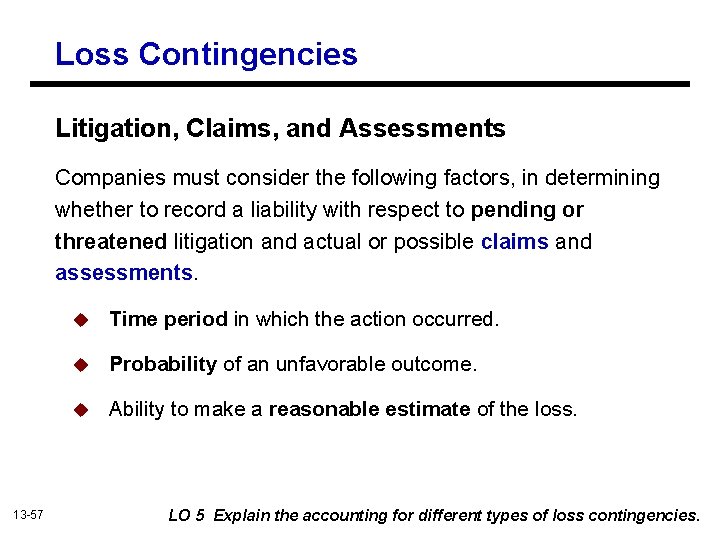 Loss Contingencies Litigation, Claims, and Assessments Companies must consider the following factors, in determining