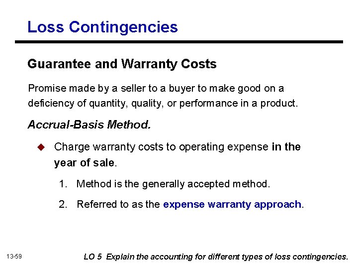 Loss Contingencies Guarantee and Warranty Costs Promise made by a seller to a buyer