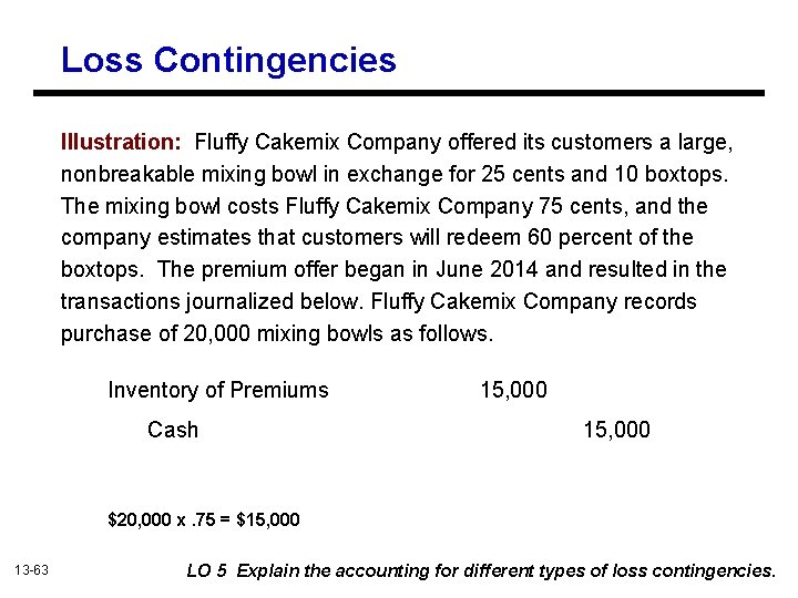 Loss Contingencies Illustration: Fluffy Cakemix Company offered its customers a large, nonbreakable mixing bowl