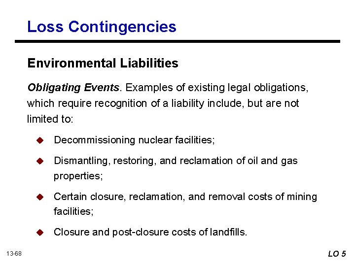 Loss Contingencies Environmental Liabilities Obligating Events. Examples of existing legal obligations, which require recognition