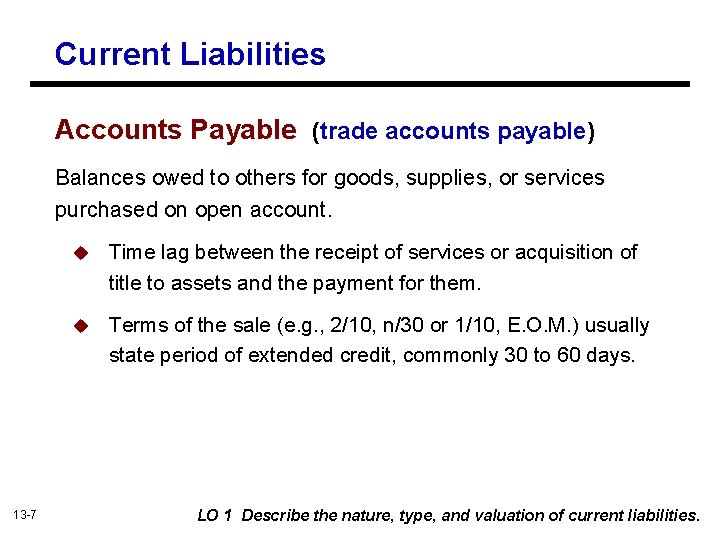 Current Liabilities Accounts Payable (trade accounts payable) Balances owed to others for goods, supplies,