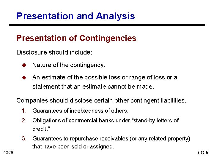 Presentation and Analysis Presentation of Contingencies Disclosure should include: u Nature of the contingency.