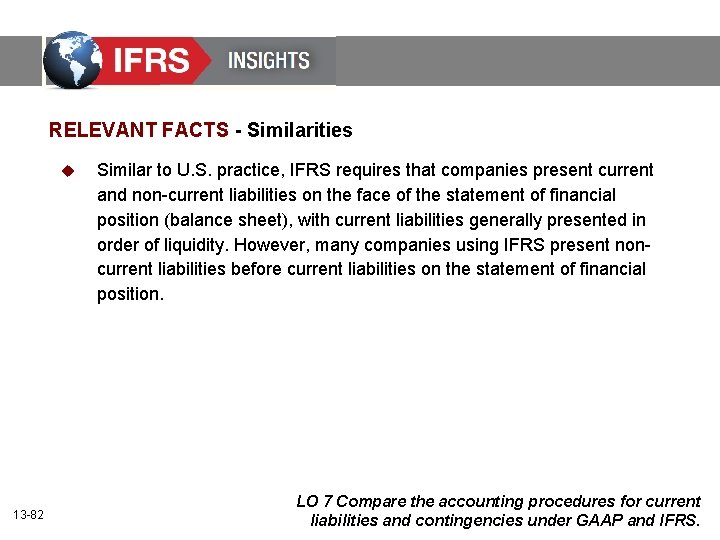 RELEVANT FACTS - Similarities u 13 -82 Similar to U. S. practice, IFRS requires