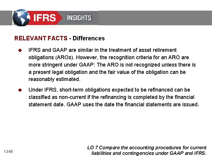 RELEVANT FACTS - Differences 13 -85 u IFRS and GAAP are similar in the