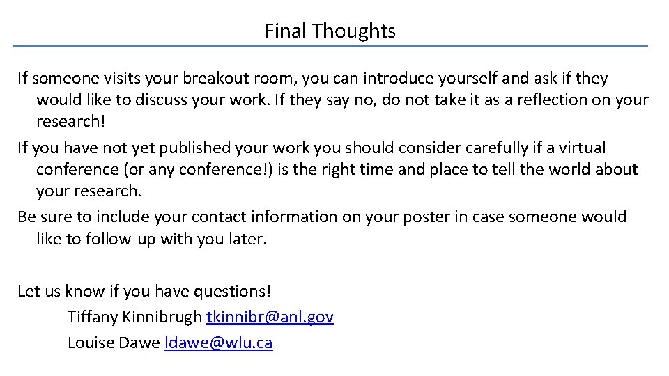 Final Thoughts If someone visits your breakout room, you can introduce yourself and ask