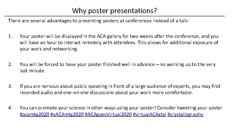 Why poster presentations? There are several advantages to presenting posters at conferences instead of