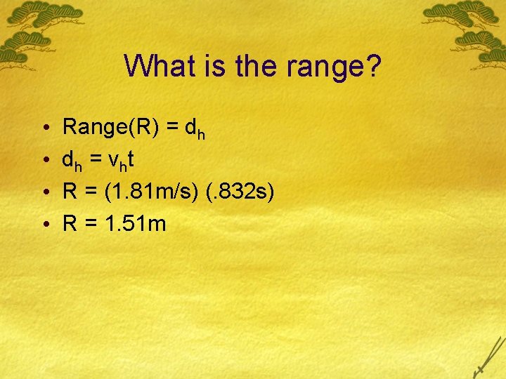 What is the range? • • Range(R) = dh dh = vht R =