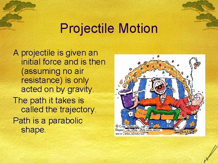 Projectile Motion A projectile is given an initial force and is then (assuming no