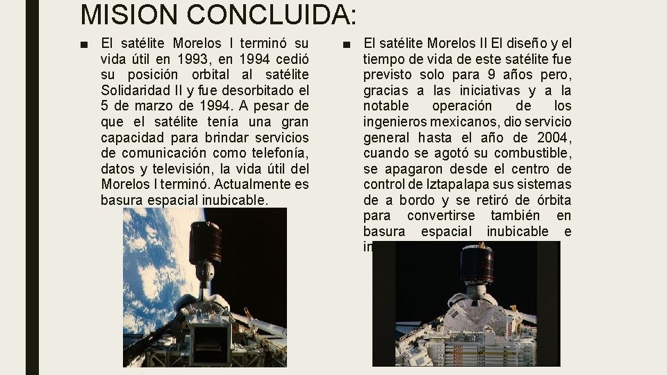 MISION CONCLUIDA: ■ El satélite Morelos I terminó su vida útil en 1993, en