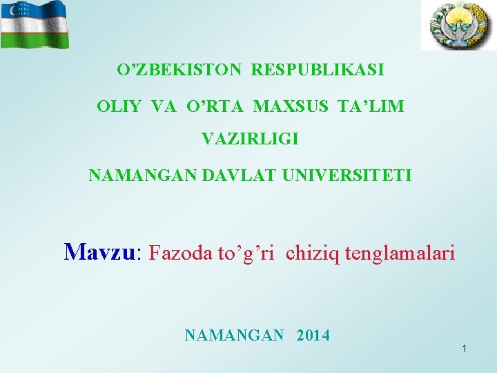 O’ZBEKISTON RESPUBLIKASI OLIY VA O’RTA MAXSUS TA’LIM VAZIRLIGI NAMANGAN DAVLAT UNIVERSITETI Мavzu: Fazoda to’g’ri