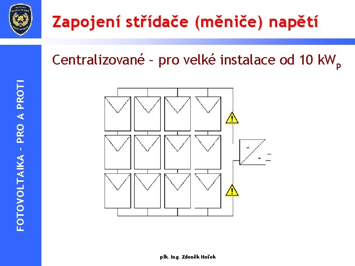 Zapojení střídače (měniče) napětí FOTOVOLTAIKA - PRO A PROTI Centralizované – pro velké instalace