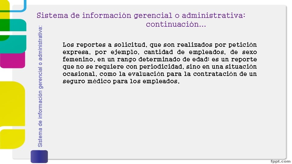 Sistema de información gerencial o administrativa: continuación. . . Los reportes a solicitud, que