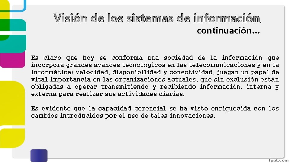 . continuación… Es claro que hoy se conforma una sociedad de la información que