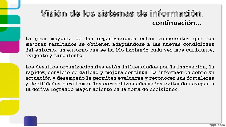 . continuación… La gran mayoría de las organizaciones están conscientes que los mejores resultados