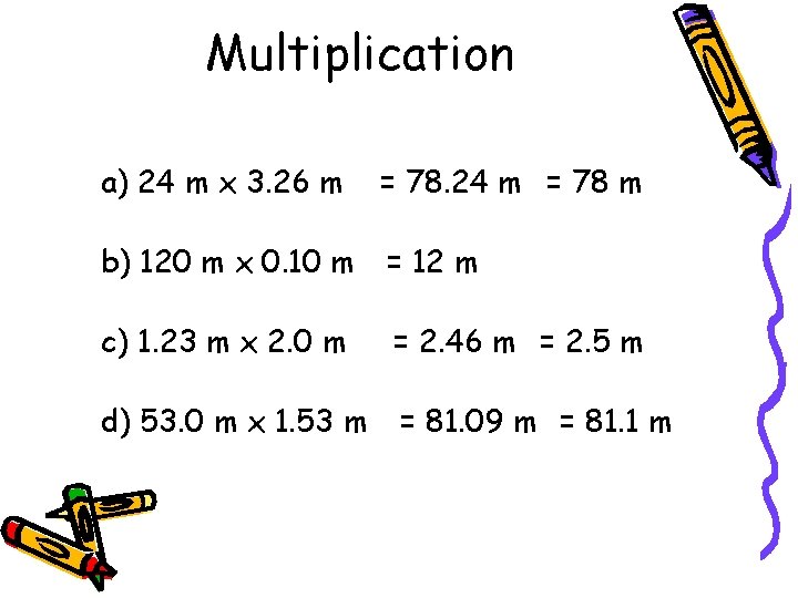 Multiplication a) 24 m x 3. 26 m = 78. 24 m = 78