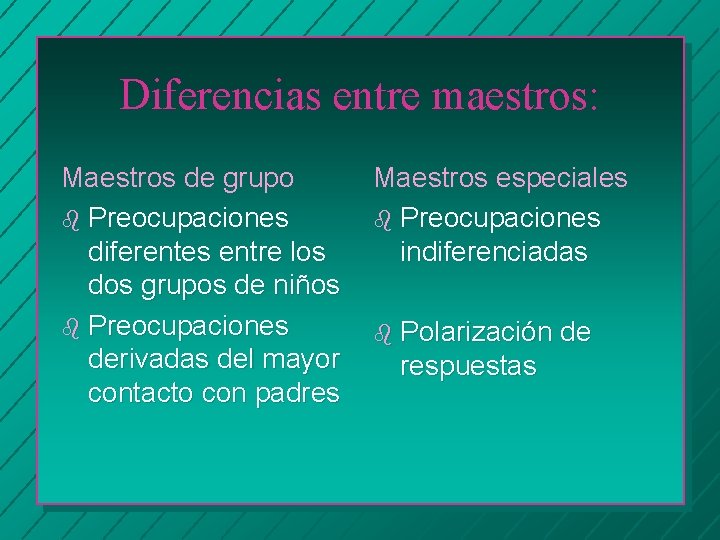 Diferencias entre maestros: Maestros de grupo b Preocupaciones diferentes entre los dos grupos de