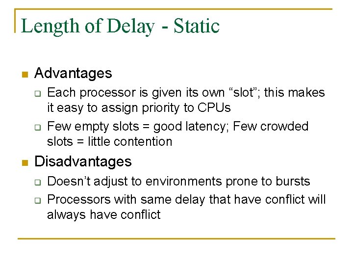 Length of Delay - Static n Advantages q q n Each processor is given