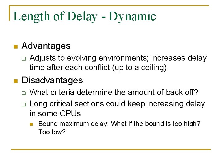 Length of Delay - Dynamic n Advantages q n Adjusts to evolving environments; increases