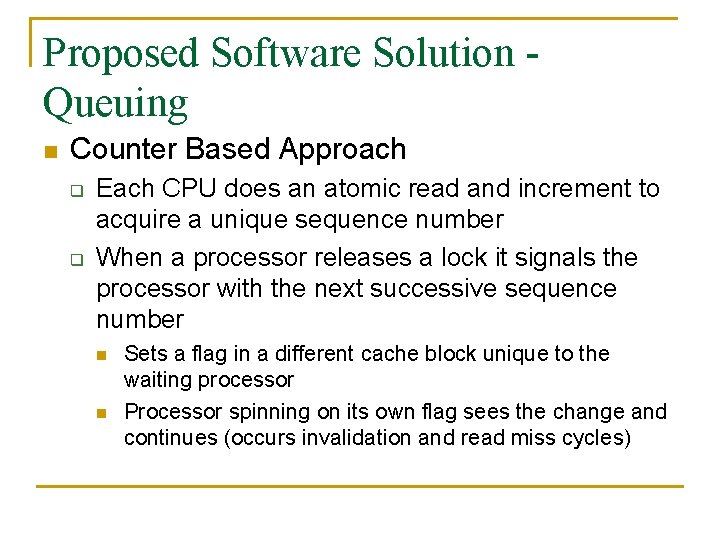 Proposed Software Solution Queuing n Counter Based Approach q q Each CPU does an