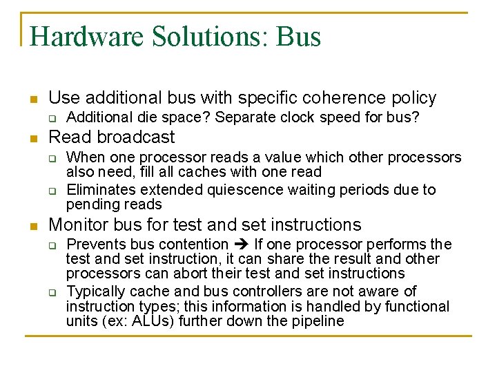 Hardware Solutions: Bus n Use additional bus with specific coherence policy q n Read