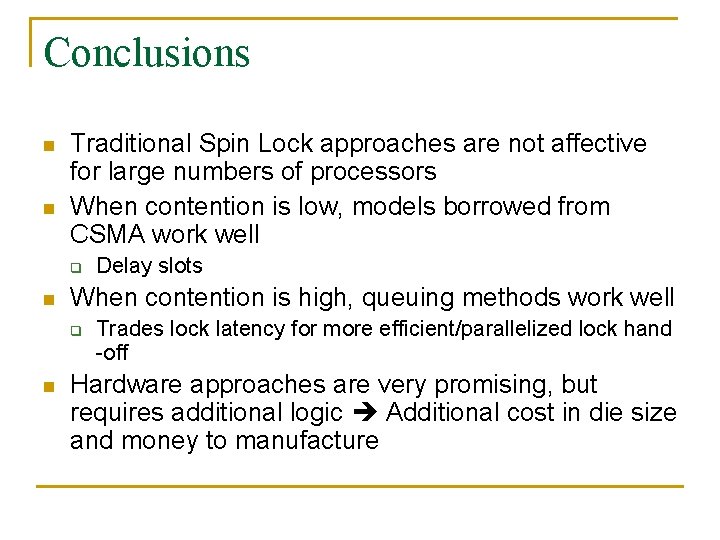 Conclusions n n Traditional Spin Lock approaches are not affective for large numbers of