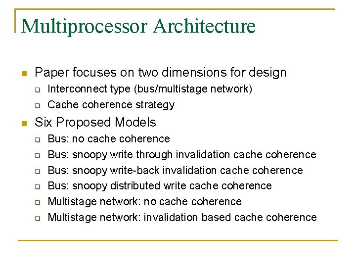 Multiprocessor Architecture n Paper focuses on two dimensions for design q q n Interconnect