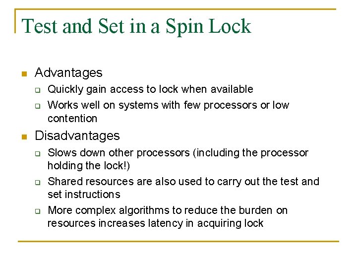 Test and Set in a Spin Lock n Advantages q q n Quickly gain