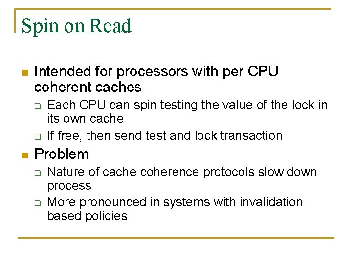 Spin on Read n Intended for processors with per CPU coherent caches q q