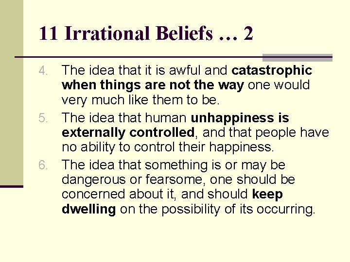 11 Irrational Beliefs … 2 The idea that it is awful and catastrophic when
