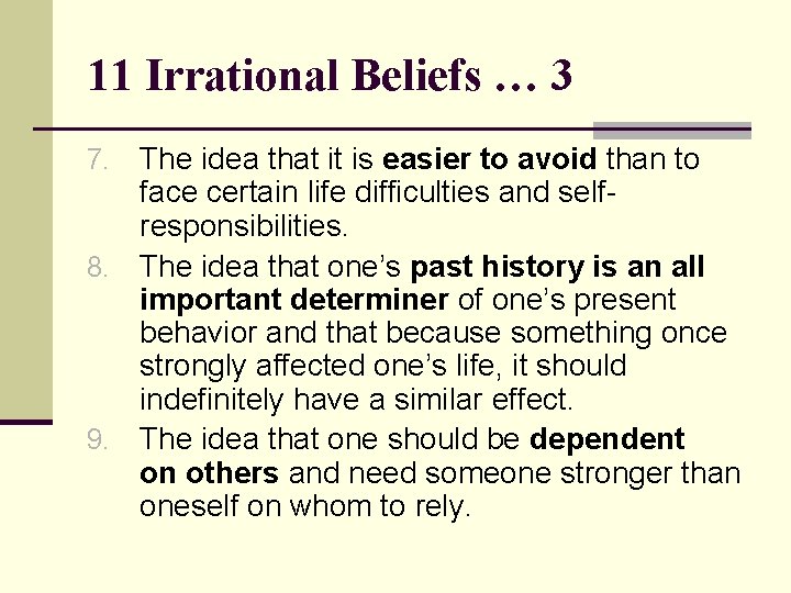 11 Irrational Beliefs … 3 The idea that it is easier to avoid than