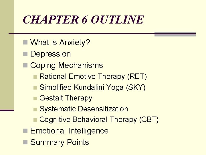 CHAPTER 6 OUTLINE n What is Anxiety? n Depression n Coping Mechanisms n Rational