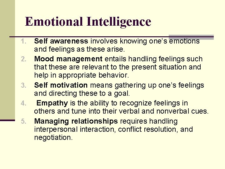 Emotional Intelligence 1. 2. 3. 4. 5. Self awareness involves knowing one’s emotions and