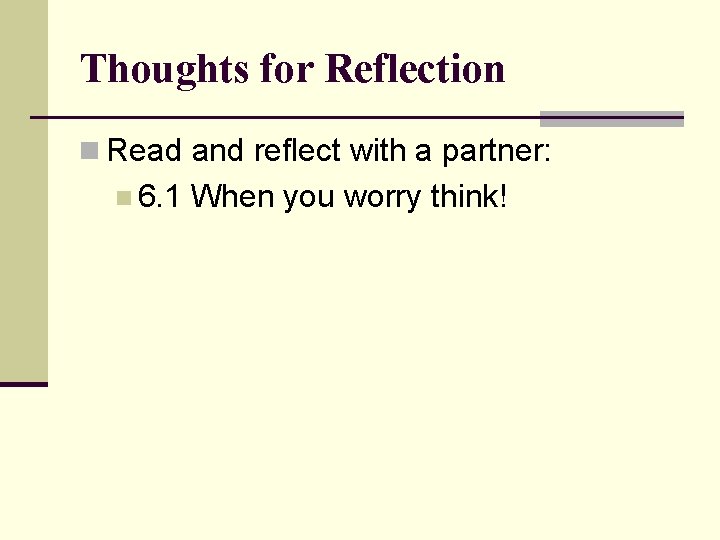 Thoughts for Reflection n Read and reflect with a partner: n 6. 1 When