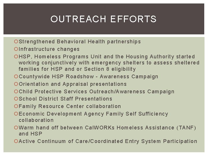 OUTREACH EFFORTS Strengthened Behavioral Health partnerships Infrastructure changes HSP, Homeless Programs Unit and the